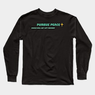 PURSUE PEACE Long Sleeve T-Shirt